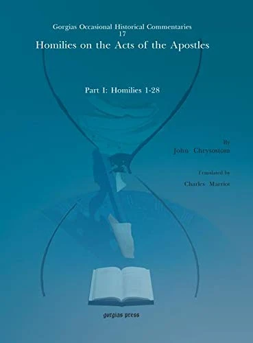 Homilies on the Acts of the Apostles: Part I: Homilies 1–28: 17 (Kiraz Commentaries Archive)