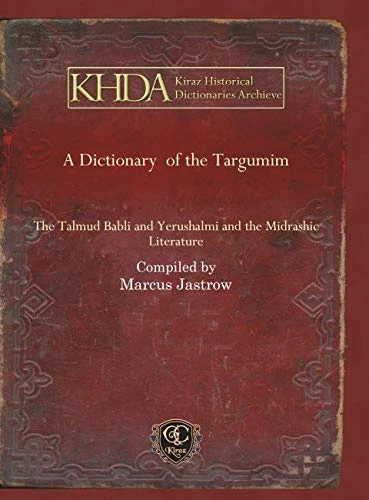 A Dictionary of the Targumim: The Talmud Babli and Yerushalmi and the Midrashic Literature (Kiraz Historical Dictionaries Archive)