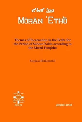 Themes of Incarnation in the Sedre for the Period of Suboro-Yaldo according to the Mosul Fenqitho (Moran Etho)