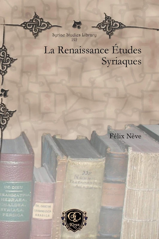 La Renaissance Études Syriaques: 212 (Syriac Studies Library)