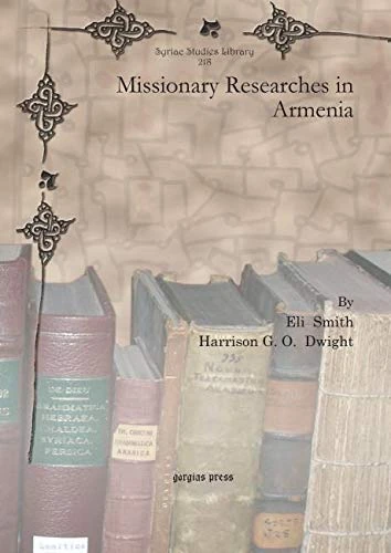 Missionary Researches in Armenia: 218 (Syriac Studies Library)