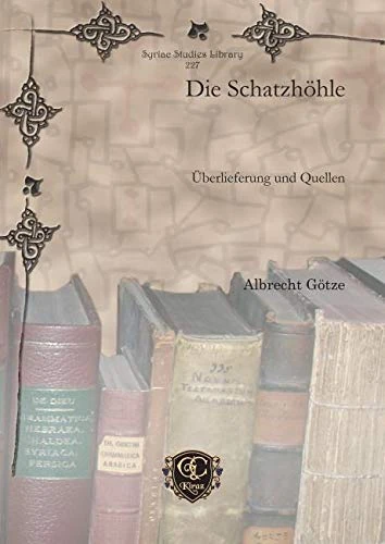 Die Schatzhöhle: Überlieferung und Quellen: 227 (Syriac Studies Library)