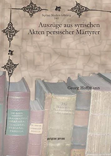 Auszüge aus syrischen Akten persischer Märtyrer: 240 (Syriac Studies Library)