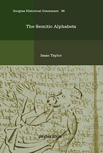 The Semitic Alphabets: 36 (Kiraz Historical Grammars Archive)