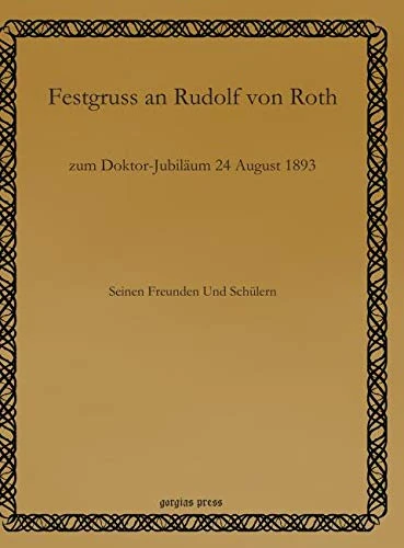 Festgruss an Rudolf von Roth: zum Doktor-Jubiläum 24 August 1893