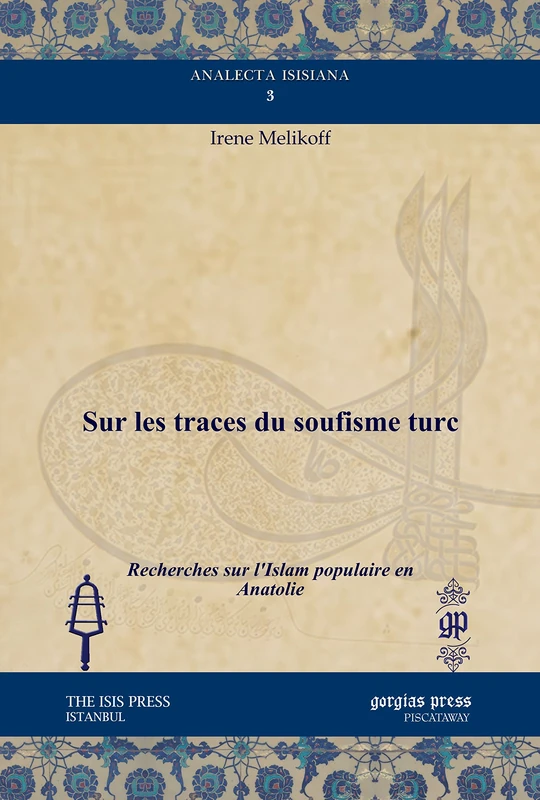 Sur les traces du soufisme turc: Recherches sur l'Islam populaire en Anatolie: 3 (Analecta Isisiana: Ottoman and Turkish Studies)