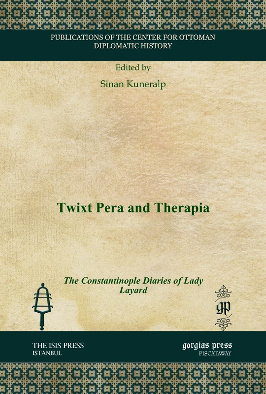 Twixt Pera and Therapia: The Constantinople Diaries of Lady Layard (Publications of the Center for Ottoman Diplomatic History)
