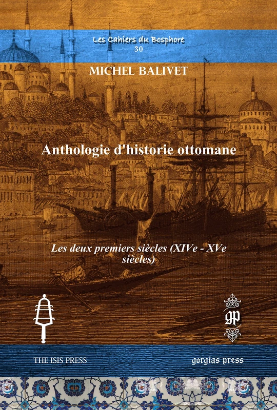 Anthologie d’historie ottomane: Les deux premiers siècles (XIVe - XVe siècles): 30 (Les Cahiers du Bosphore)