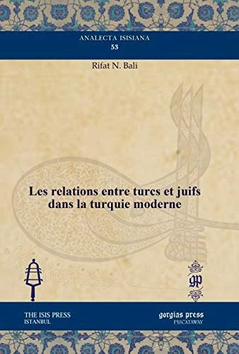 Les relations entre turcs et juifs dans la turquie moderne: 53 (Analecta Isisiana: Ottoman and Turkish Studies)