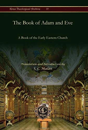 The Book of Adam and Eve: A Book of the Early Eastern Church: 77 (Kiraz Theological Archive)