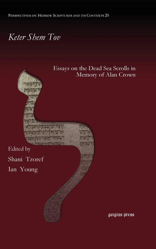 Keter Shem Tov: Essays on the Dead Sea Scrolls in Memory of Alan Crown: 20 (Perspectives on Hebrew Scriptures and its Contexts)