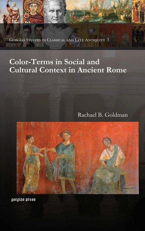 Color-Terms in Social and Cultural Context in Ancient Rome: 3 (Gorgias Studies in Classical and Late Antiquity) - Image 1