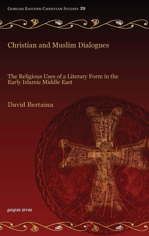 Christian and Muslim Dialogues - Gorgias Eastern Christian Studies