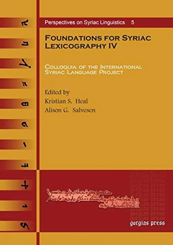 Foundations for Syriac Lexicography IV: Colloquia of the International Syriac Language Project: 5 (Perspectives on Syriac Linguistics)
