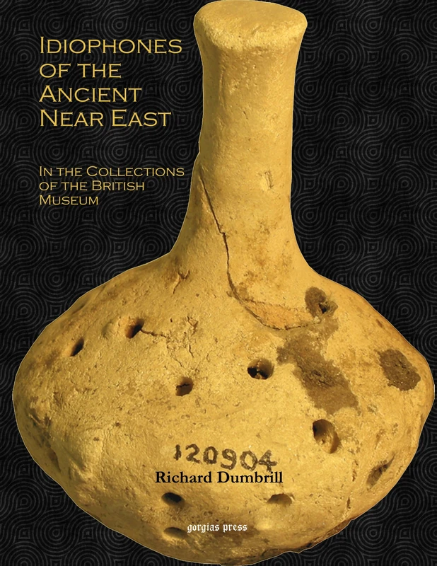 Idiophones of the Ancient Near East: In the Collections of the British Museum