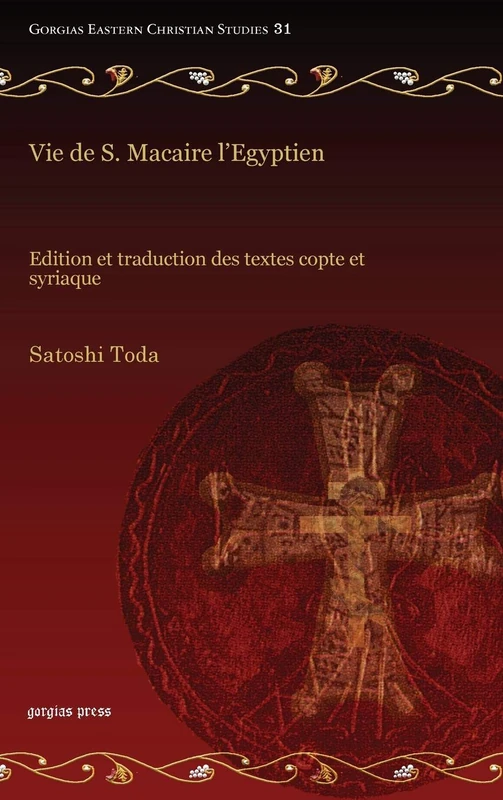 Vie de S. Macaire l’Egyptien: Edition et traduction des textes copte et syriaque: 31 (Gorgias Eastern Christian Studies)