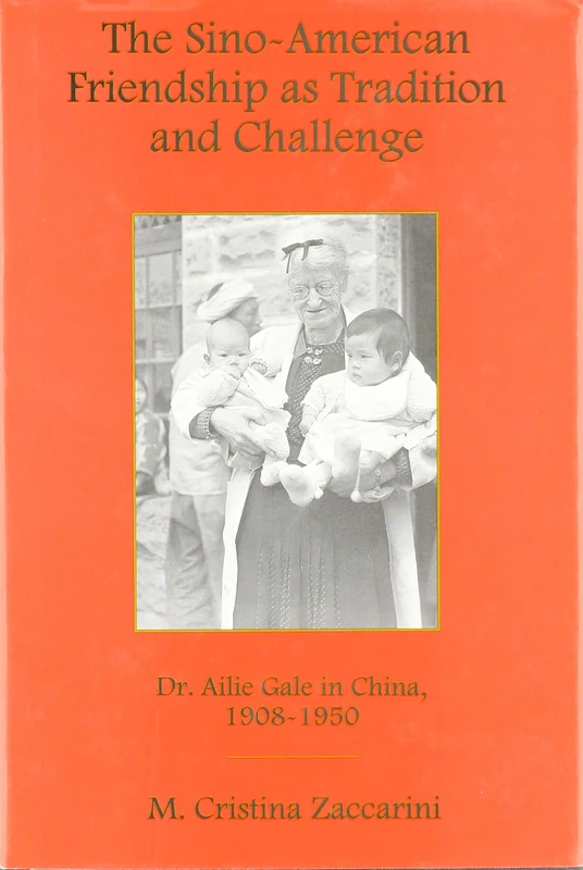 The Sino-American Friendship as Tradition and Challenge: Dr. Ailie Gale in China, 1908-1950 (Series in Christianity in China) (Studies in Christianity in East Asia) - Image 1