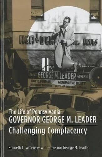 The Life of Pennsylvania Governor George M. Leader: Challenging Complacency - Image 1