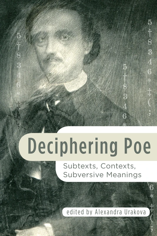 Deciphering Poe: Subtexts, Contexts, Subversive Meanings (Perspectives on Poe): 02 (Perspectives on Edgar Allan Poe)