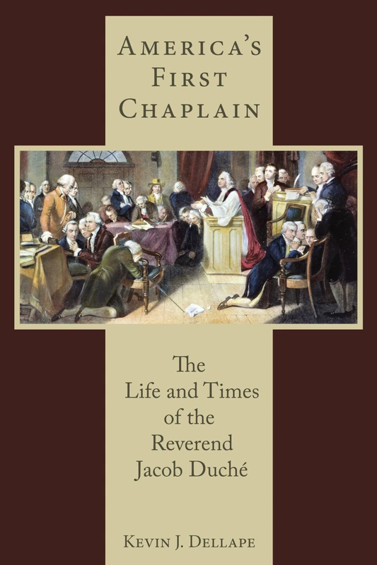 America's First Chaplain: The Life and Times of the Reverend Jacob Duche (Studies in the Eighteenth Century and the Atlantic World)