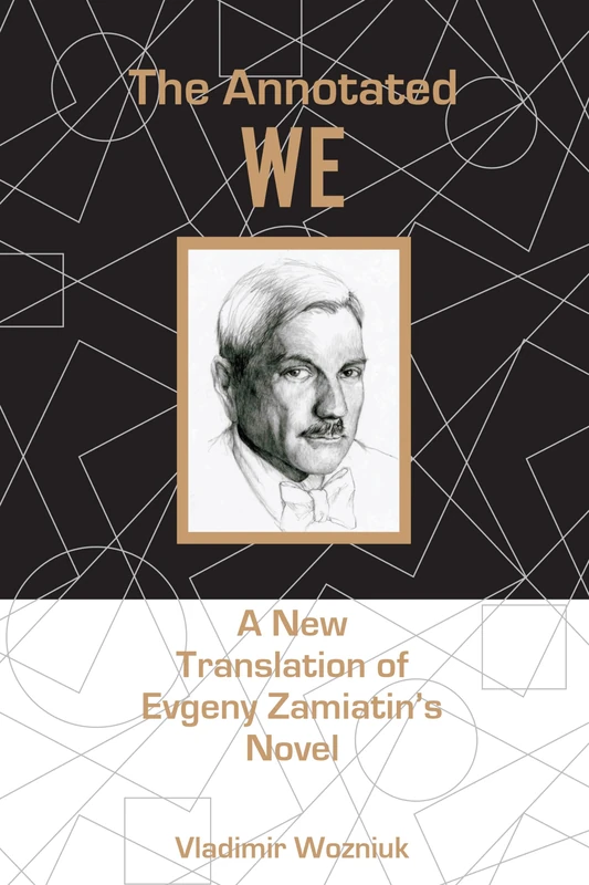 Annotated We: A New Translation of Evgeny Zamiatin S Novel