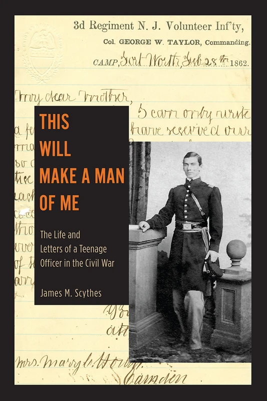 This Will Make a Man of Me: The Life and Letters of a Teenage Officer in the Civil War - Image 1