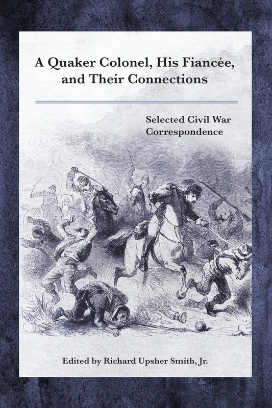 A Quaker Colonel, His Fiancée, and Their Connections: Selected Civil War Correspondence - Image 1