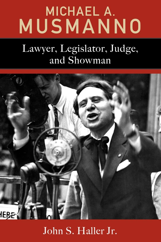 Michael A. Musmanno: Lawyer, Legislator, Judge, and Showman - Image 1