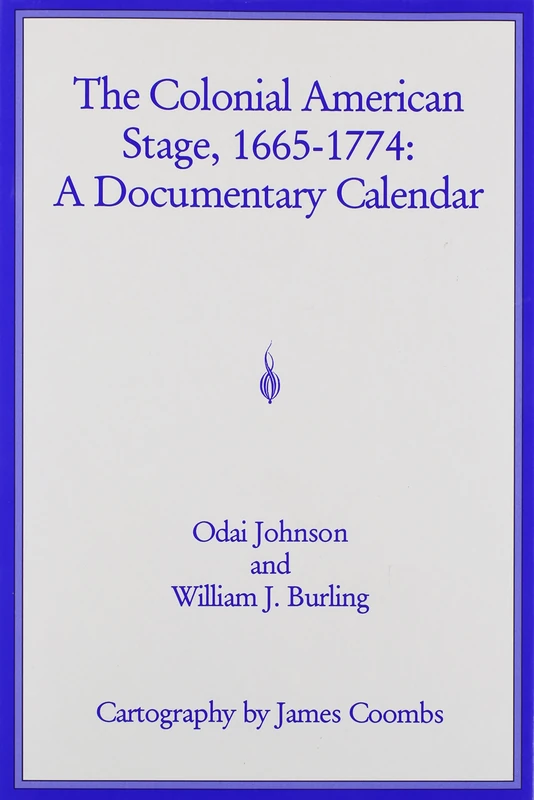 The Colonial American Stage, 1665-1774: A Documentary Calendar
