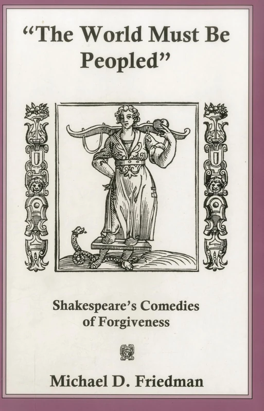 The World Must Be Peopled: Shakespeare's Comedies of Forgiveness