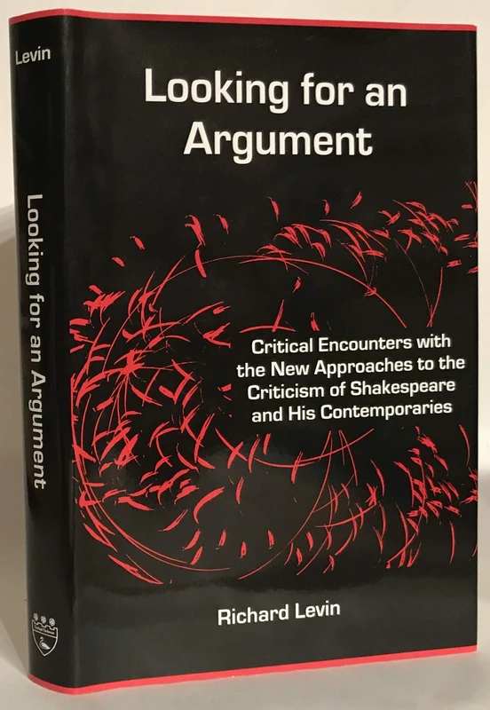 Looking for an Argument: Critical Encounters with the New Approaches to the Criticism of Shakespeare and His Contemporaries