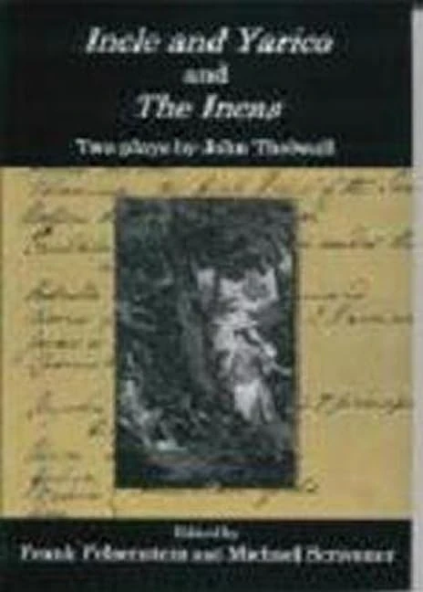 Incle and Yarico and the Incas: Two Plays by John Thelwall