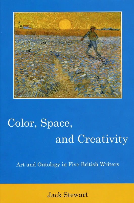 Color, Space, and Creativity: Art and Ontology in Five British Writers
