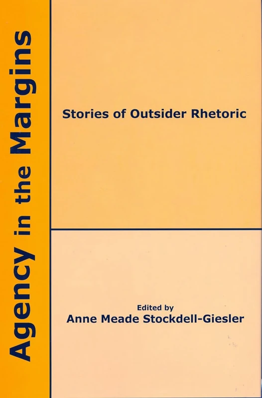 Agency in the Margins: Stories of Outsider Rhetoric