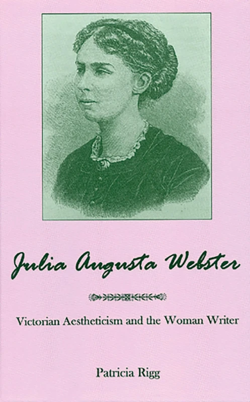 Julia Augusta Webster: Victorian Aestheticism and the Woman Writer