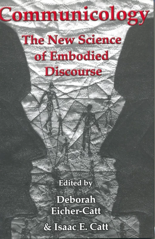 Communicology: The New Science of Embodied Discourse (The Fairleigh Dickinson University Press Series in Communication Studies)