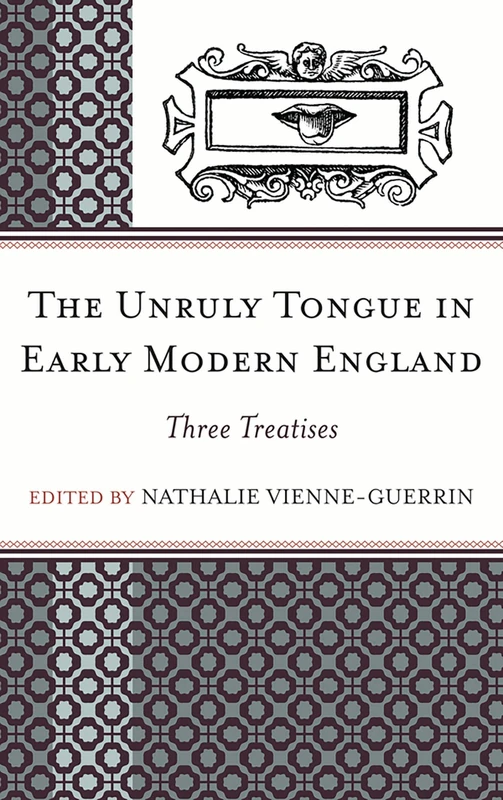 The Unruly Tongue in Early Modern England: Three Treatises
