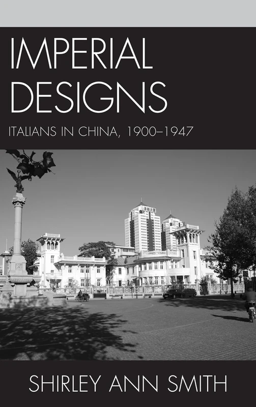 Imperial Designs: Italians in China 1900-1947 (The Fairleigh Dickinson University Press Series in Italian Studies) - Image 1