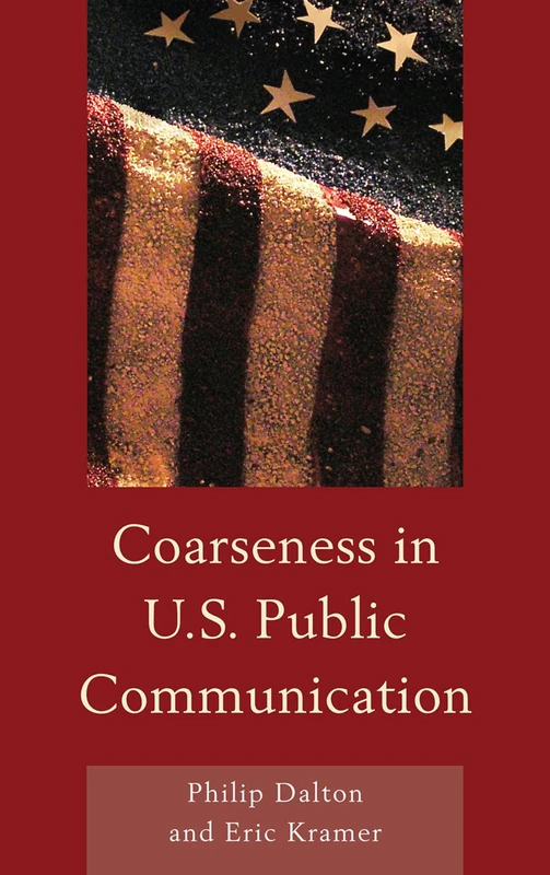 Coarseness in U.S. Public Communication (The Fairleigh Dickinson University Press Series in Communication Studies)