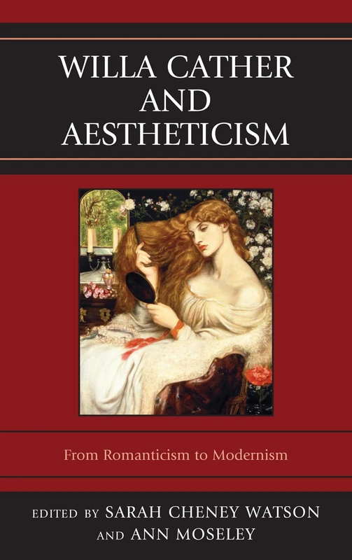 Willa Cather and Aestheticism (The Fairleigh Dickinson University Press Series on Willa Cather): From Romanticism to Modernism