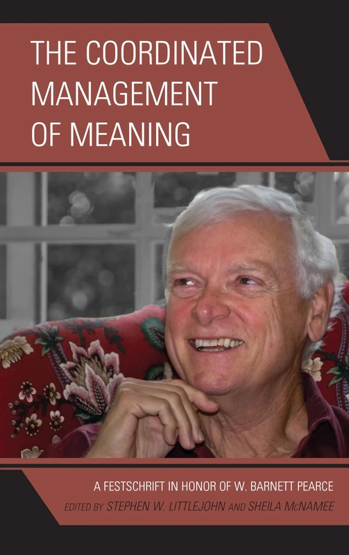 The Coordinated Management of Meaning: A Festschrift in Honor of W. Barnett Pearce (The Fairleigh Dickinson University Press Series in Communication Studies) - Image 1