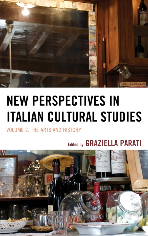 New Perspectives in Italian Cultural Studies: The Arts and History (The Fairleigh Dickinson University Press Series in Italian Studies): The Arts and History, Volume 2