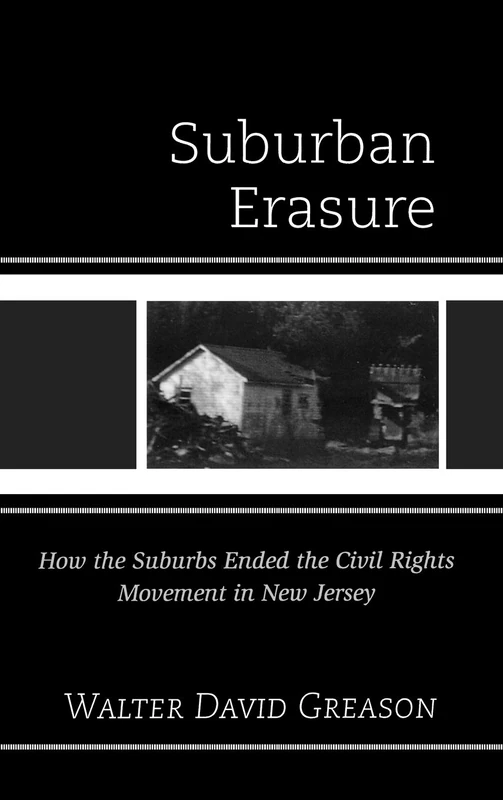 Suburban Erasure: How the Suburbs Ended the Civil Rights Movement in New Jersey