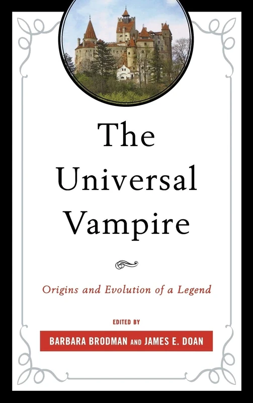 The Universal Vampire: Origins and Evolution of a Legend