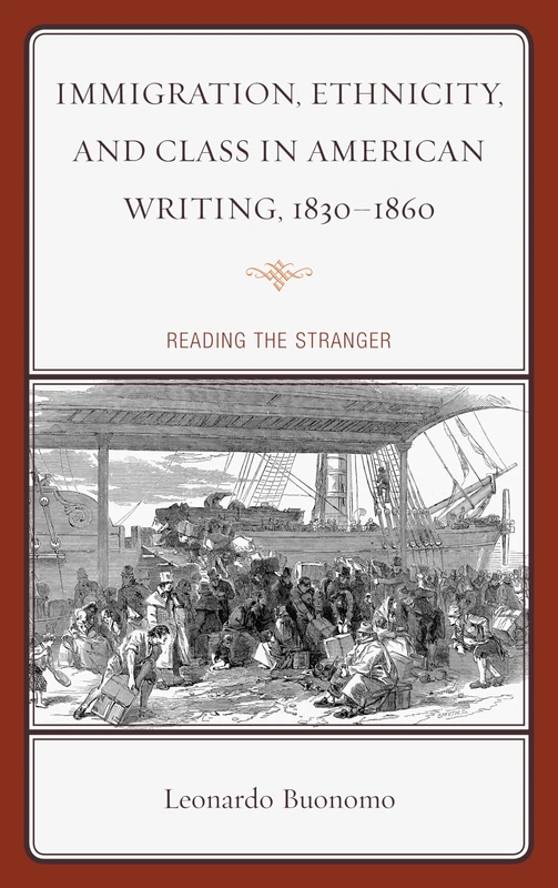 Immigration, Ethnicity, and Class in American Writing, 1830-1860: Reading the Stranger