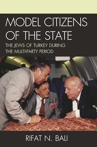 Model Citizens of the State: The Jews of Turkey during the Multi-Party Period