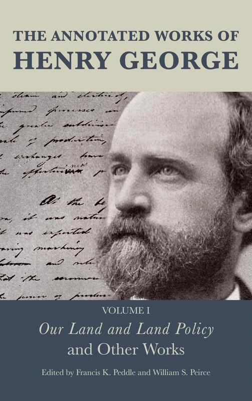 The Works of Henry George: Our Land and Land Policy and Other Works (The Annotated Works of Henry George): 1
