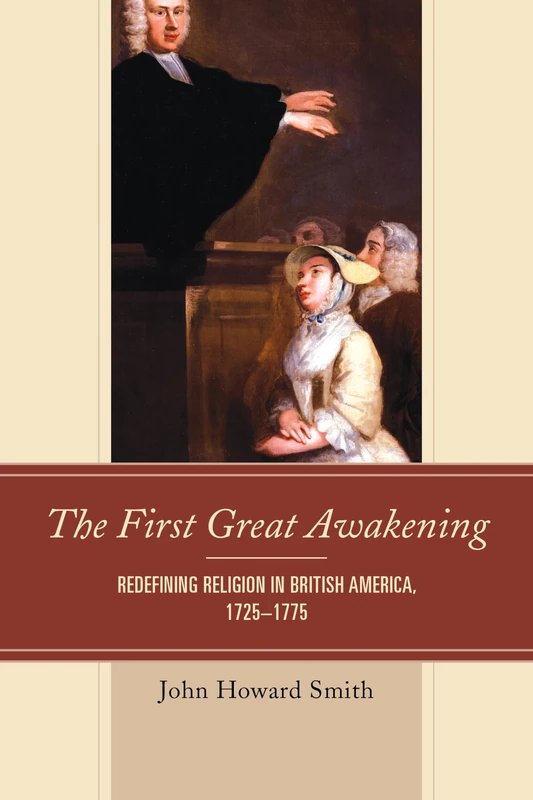 The First Great Awakening: Redefining Religion in British America, 1725 1775