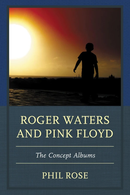 Roger Waters and Pink Floyd: The Concept Albums (The Fairleigh Dickinson University Press Series in Communication Studies)
