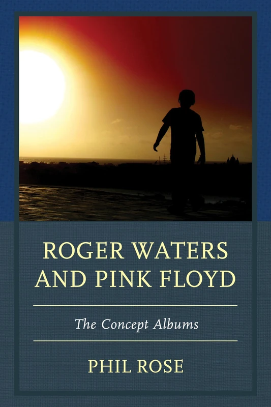 Roger Waters and Pink Floyd: The Concept Albums (The Fairleigh Dickinson University Press Series in Communication Studies)